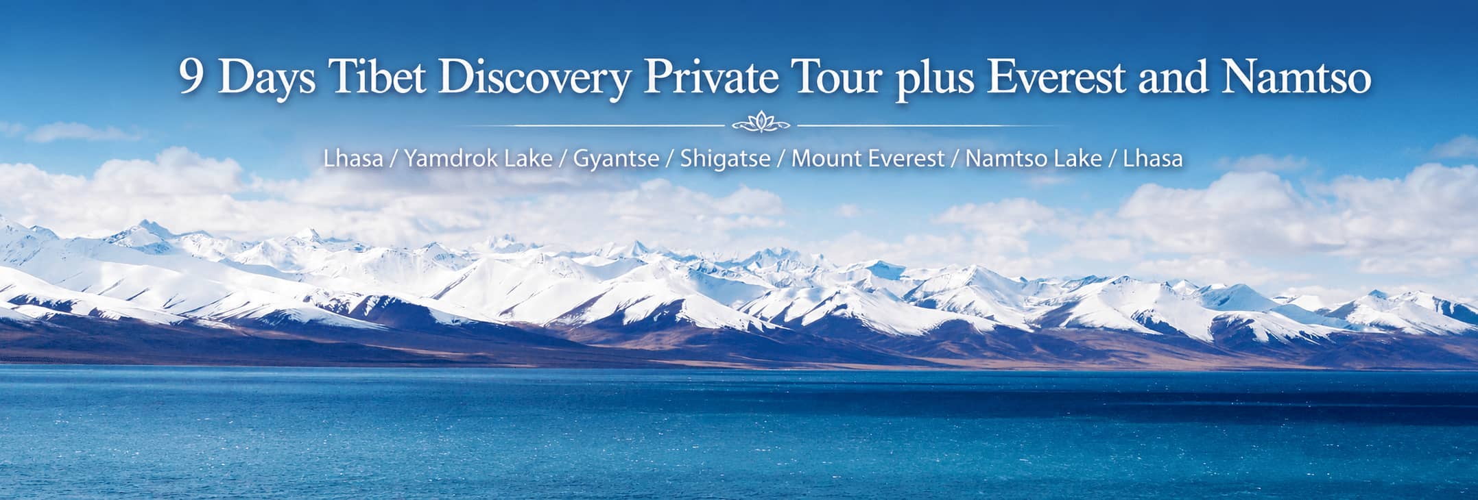 9 Days Tibet Discovery Tour plus Everest and Namtso Expedition